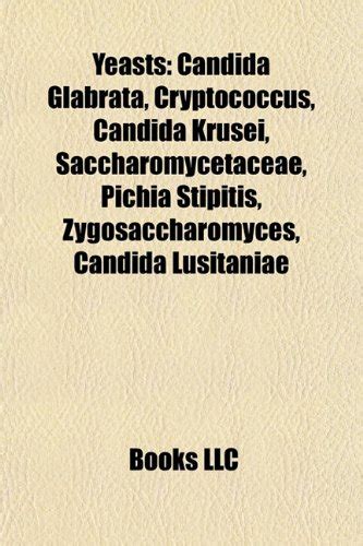 Yeast Introduction: Candida Glabrata, Cryptococcus, Candida Krusei ...