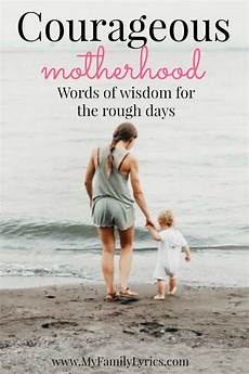 courageous mothering what every mom courageous motherhood quotes about motherhood courageous mothering what every mom courageous motherhood quotes about motherhood