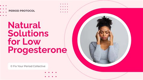 Natural Solutions for Low Progesterone Protocol | Fix Your Period Collective