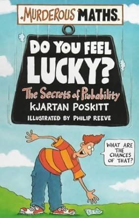 Do You Feel Lucky? The Secrets of Probability (Murderous Maths ...