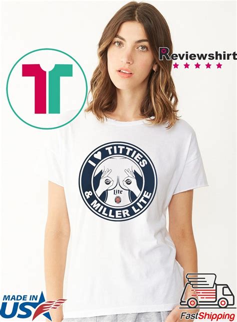 I LOVE TITTIES AND MILLER LITE SHIRT