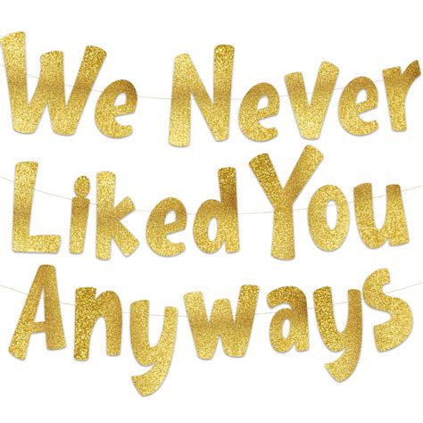 Buy We Never Liked You Anyways – Going Away Party Gold Glitter Banner ...