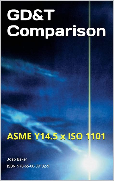 GD&T Comparison: ASME Y14.5 x ISO 1101 eBook : Baker, João: Amazon.in ...