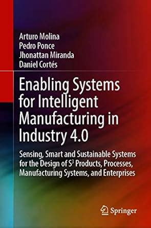 Enabling Systems for Intelligent Manufacturing in Industry 4.0: Sensing ...