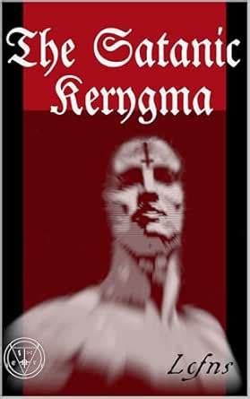 The Satanic Kerygma (Traditional Satanic Bible) eBook : NS, LCF: Amazon ...