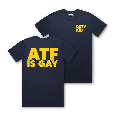 ATF IS GAY IN STOCK! - Dirty Kid Co