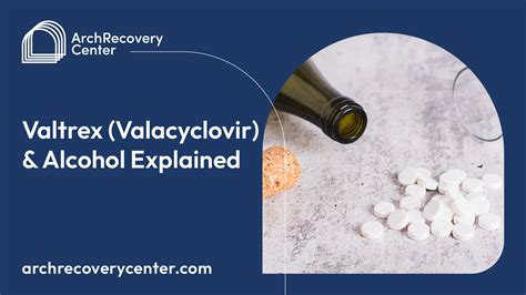 Valtrex (Valacyclovir) & Alcohol Explained