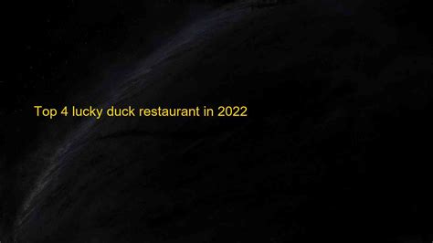 Top 4 lucky duck restaurant in 2022 | Blog Hồng