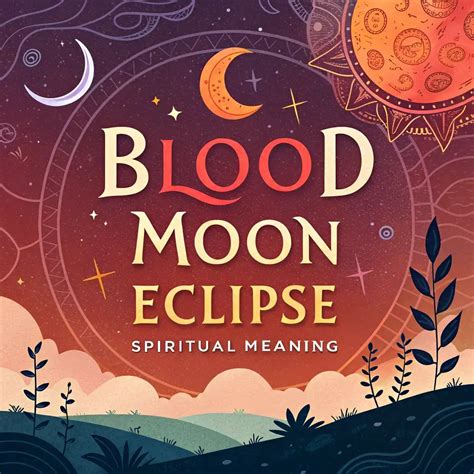 Blood Moon Eclipse Spiritual Meaning: Guide to Its Power