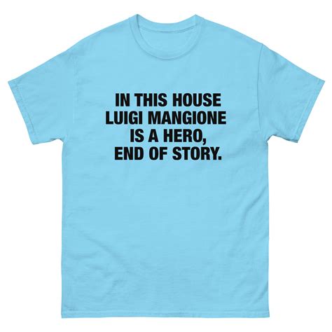 In This House Luigi Mangione Is A Hero, End Of Story. – Good Shirts