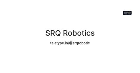 SRQ Robotics — Teletype
