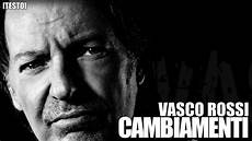 nuove canzoni vasco vasco cambiamenti nuovo singolo testo canzone nuove canzoni vasco vasco cambiamenti nuovo singolo testo canzone