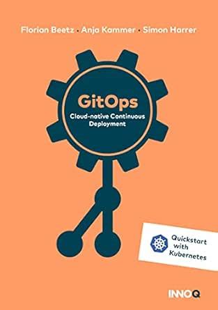 GitOps: Cloud-native Continuous Deployment eBook : Beetz, Florian ...