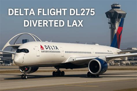Delta Flight DL275 Diverted LAX