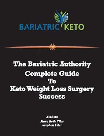 Buy The Bariatric Authority Complete Guide To Keto Weight Loss Surgery ...
