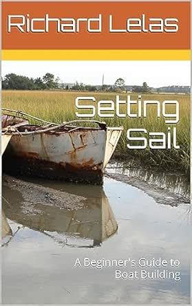 Setting Sail: A Beginner's Guide to Boat Building (Beginners Boating ...