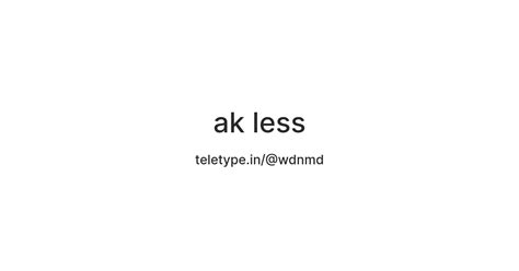ak less — Teletype
