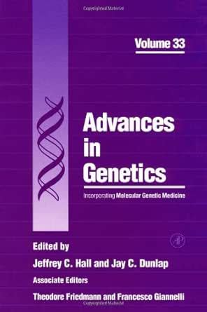 Advances in Genetics (ISSN Book 33) eBook : Hall, Jeffrey C., Dunlap ...