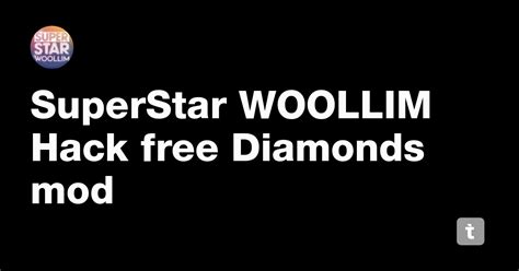 SuperStar WOOLLIM Hack free Diamonds mod — Teletype