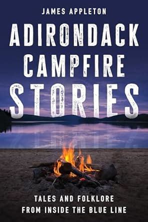 Adirondack Campfire Stories: Tales and Folklore from Inside the Blue ...
