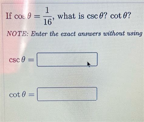 [Solved] If cos(theta)=1/16, what is csc and cot?. If cos A = what is ...