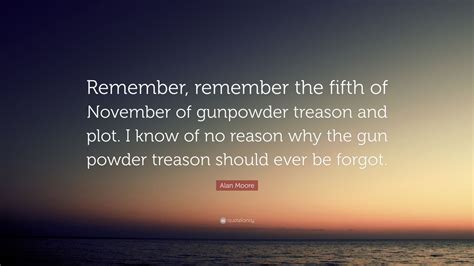 Alan Moore Quote: “Remember, remember the fifth of November of ...