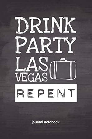 Buy Drink Party Las Vegas Repent: 6x9 Journal, Lined Paper - 100 Pages ...
