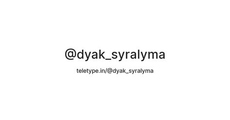 @dyak_syralyma — Teletype