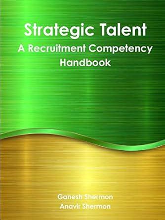 Buy Strategic Talent - A Recruitment Competency Handbook Book Online at ...