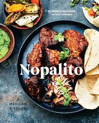 Nopalito: A Mexican Kitchen [A Cookbook] eBook : Guzmán, Gonzalo ...
