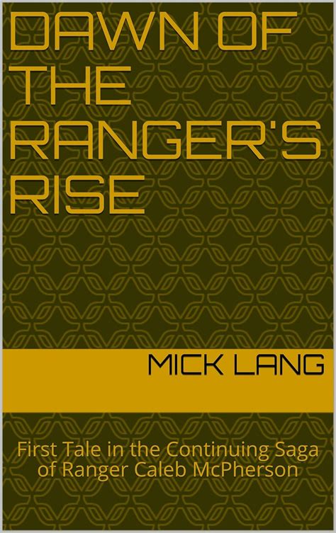 Dawn of the Ranger's Rise: First Tale in the Continuing Saga of Ranger ...