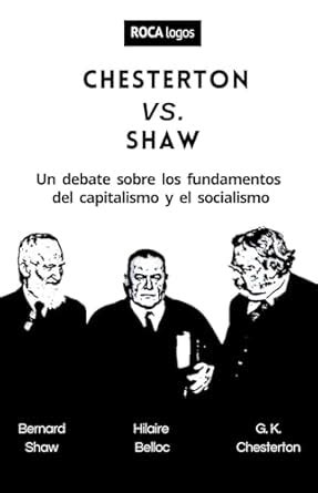 CHESTERTON VS. SHAW: Un debate sobre los fundamentos del capitalismo y ...
