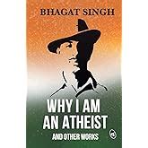 Why I am an Atheist and Other Essays : Bhagat Singh: Amazon.in: Books