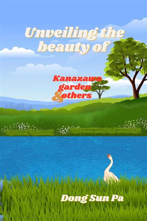 Unveiling the Wonders of Kanazawa Garden and Others: Paradise in Japan ...