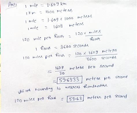 [Solved] Question 4 1 mile = 1.609 km 1 km = 1000 meters Convert 120 ...