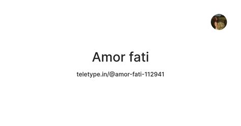 Amor fati — Teletype
