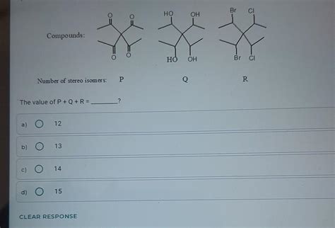 Q. 21 Review Later Compounds: HO Br OH CI -*** Number of stereo isomers ...