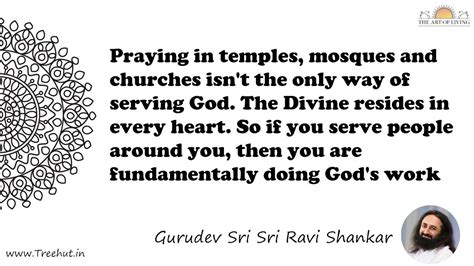 Praying in temples, mosques and churches isn't the only way... Quote by ...