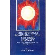 THE PRAVARGYA BRAHMANA OF THE TAITTIRIYA ARANYAKA (an ancient ...