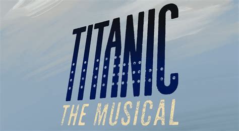 Titanic The Musical - Omaha, Omaha Community Playhouse | AllEvents