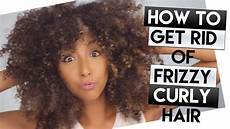 How To Style Curly Frizzy Hair by How To Get Rid Of Frizzy Curly Hair My Hair With No How To Style Curly Frizzy Hair