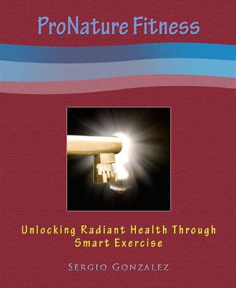 ProNature Fitness: Unlocking Radiant Health Through Smart Exercise ...
