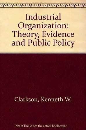 Buy Industrial Organization: Theory, Evidence and Public Policy Book ...