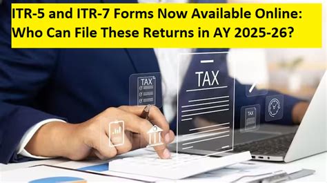 ITR-5 and ITR-7 Forms Now Available Online: Who Can File These Returns ...