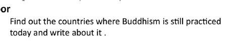 orFind out the countries where Buddhism is still practiced today and wri..