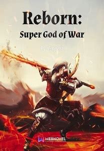 Reborn: Super God of War Novel - NovelSite.Net