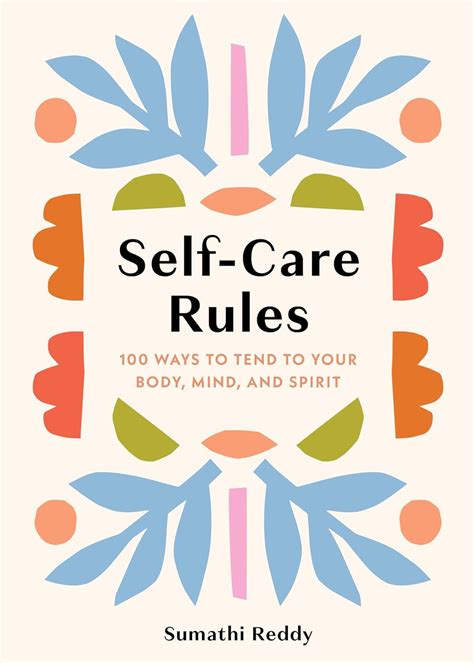 Self-Care Rules: 100 Ways to Tend to Your Body, Mind, and Spirit ...