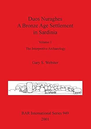 Duos Nuraghes - A Bronze Age Settlement in Sardinia: Volume 1: The ...