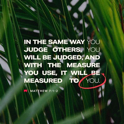 Matthew 7:2, 6, 10-11 For you’ll be judged by the same standard that ...