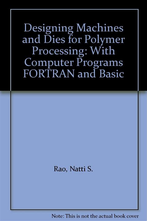 Buy Rao Designing ∗machines∗ And Dies For Polymer Processing With ...